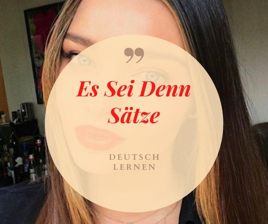 ES SEİ DENN SÄTZE DEUTSCH LERNEN LEARN GERMAN