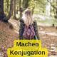Machen Konjugation im Präsens auf Deutsch mit Beispielen