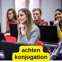 Achten Konjugation im Deutschen mit Beispielen und Zeiten